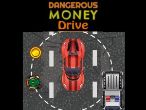 Dangerous Money Drive Online Game